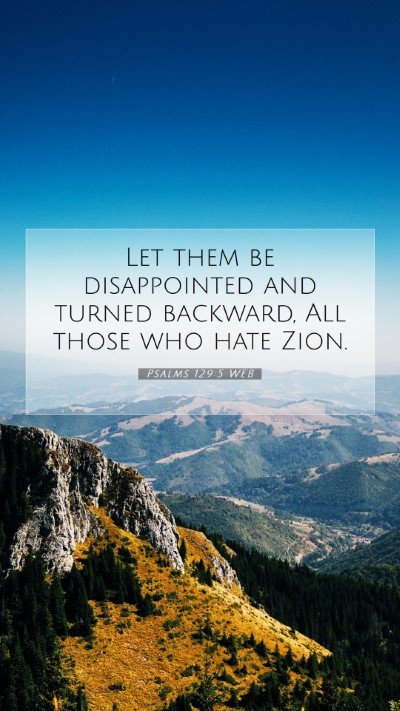 Picture 07 - Psalms 129:5 WEB Mobile Phone Wallpaper - Let them be disappointed and turned backward, All - Mobile Bible Verse Wallpaper