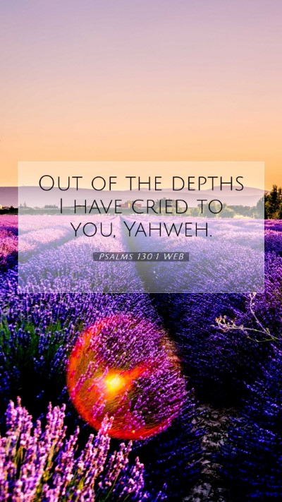 Picture 07 - Psalms 130:1 WEB Mobile Phone Wallpaper - Out of the depths I have cried to you, - Mobile Bible Verse Wallpaper