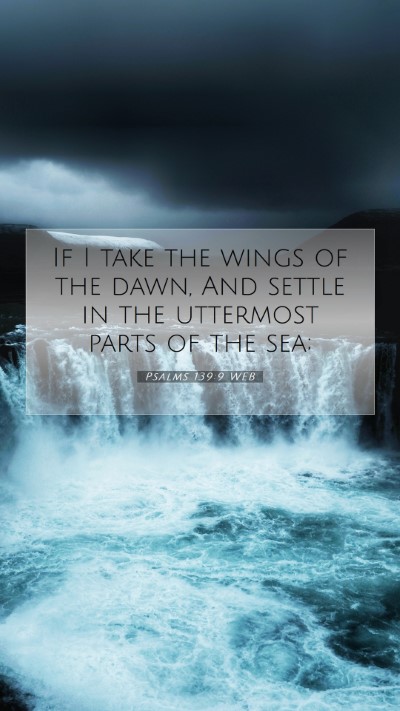 Picture 07 - Psalms 139:9 WEB Mobile Phone Wallpaper - If I take the wings of the dawn, And settle in - Mobile Bible Verse Wallpaper