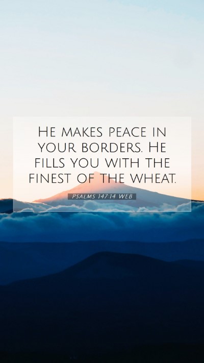 Picture 07 - Psalms 147:14 WEB Mobile Phone Wallpaper - He makes peace in your borders. He fills you with - Mobile Bible Verse Wallpaper