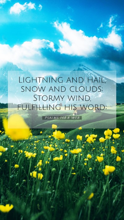 Picture 07 - Psalms 148:8 WEB Mobile Phone Wallpaper - Lightning and hail, snow and clouds; Stormy wind, - Mobile Bible Verse Wallpaper