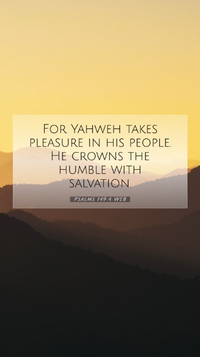 Picture 07 - Psalms 149:4 WEB Mobile Phone Wallpaper - For Yahweh takes pleasure in his people. He - Mobile Bible Verse Wallpaper
