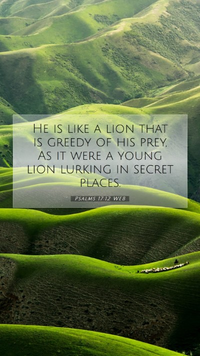 Picture 07 - Psalms 17:12 WEB Mobile Phone Wallpaper - He is like a lion that is greedy of his prey, As - Mobile Bible Verse Wallpaper
