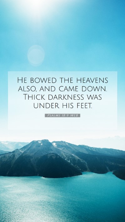 Picture 07 - Psalms 18:9 WEB Mobile Phone Wallpaper - He bowed the heavens also, and came down. Thick - Mobile Bible Verse Wallpaper