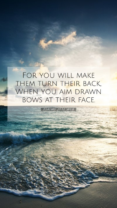 Picture 07 - Psalms 21:12 WEB Mobile Phone Wallpaper - For you will make them turn their back, When you - Mobile Bible Verse Wallpaper