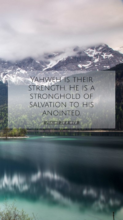 Picture 07 - Psalms 28:8 WEB Mobile Phone Wallpaper - Yahweh is their strength. He is a stronghold of - Mobile Bible Verse Wallpaper