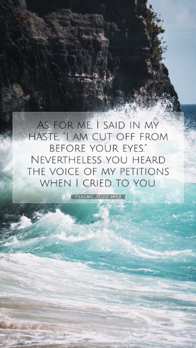 Picture 07 - Psalms 31:22 WEB Mobile Phone Wallpaper - As for me, I said in my haste, 