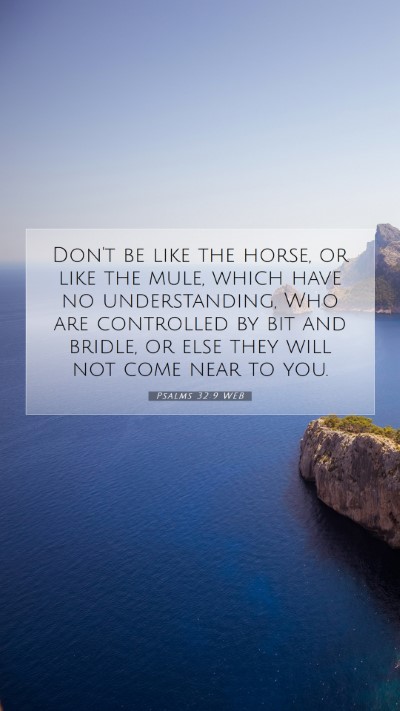 Picture 07 - Psalms 32:9 WEB Mobile Phone Wallpaper - Don't be like the horse, or like the mule, which - Mobile Bible Verse Wallpaper