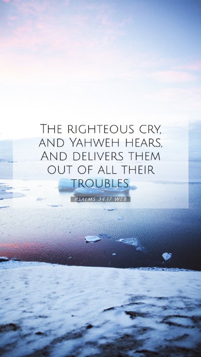 Picture 07 - Psalms 34:17 WEB Mobile Phone Wallpaper - The righteous cry, and Yahweh hears, And delivers - Mobile Bible Verse Wallpaper