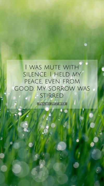 Picture 07 - Psalms 39:2 WEB Mobile Phone Wallpaper - I was mute with silence. I held my peace, even - Mobile Bible Verse Wallpaper