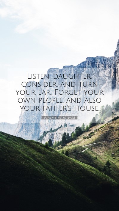Picture 07 - Psalms 45:10 WEB Mobile Phone Wallpaper - Listen, daughter, consider, and turn your ear. - Mobile Bible Verse Wallpaper