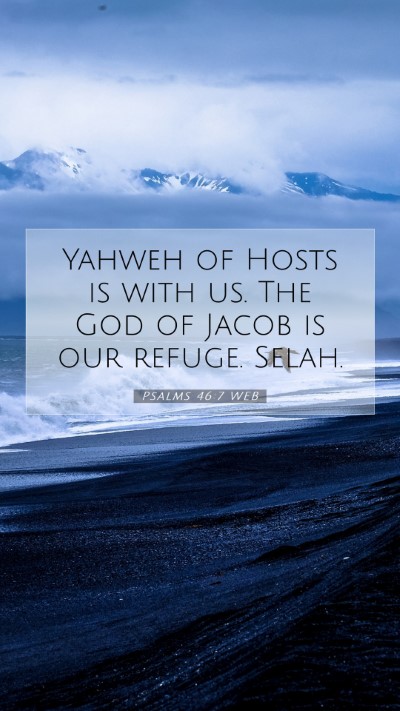Picture 07 - Psalms 46:7 WEB Mobile Phone Wallpaper - Yahweh of Hosts is with us. The God of Jacob is - Mobile Bible Verse Wallpaper
