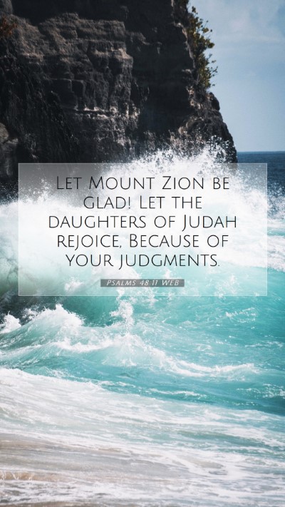 Picture 07 - Psalms 48:11 WEB Mobile Phone Wallpaper - Let Mount Zion be glad! Let the daughters of - Mobile Bible Verse Wallpaper