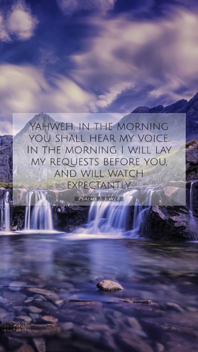Picture 07 - Psalms 5:3 WEB Mobile Phone Wallpaper - Yahweh, in the morning you shall hear my voice. - Mobile Bible Verse Wallpaper