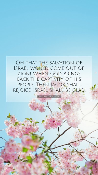 Picture 07 - Psalms 53:6 WEB Mobile Phone Wallpaper - Oh that the salvation of Israel would come out of - Mobile Bible Verse Wallpaper