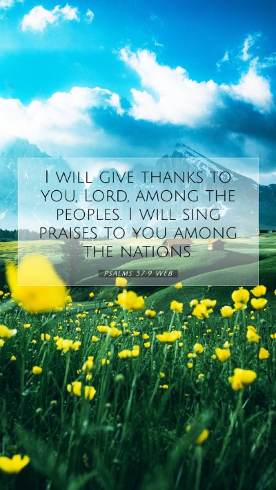 Picture 07 - Psalms 57:9 WEB Mobile Phone Wallpaper - I will give thanks to you, Lord, among the - Mobile Bible Verse Wallpaper