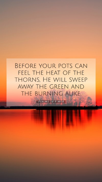 Picture 07 - Psalms 58:9 WEB Mobile Phone Wallpaper - Before your pots can feel the heat of the thorns, - Mobile Bible Verse Wallpaper