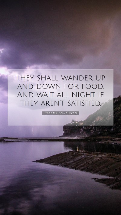 Picture 07 - Psalms 59:15 WEB Mobile Phone Wallpaper - They shall wander up and down for food, And wait - Mobile Bible Verse Wallpaper