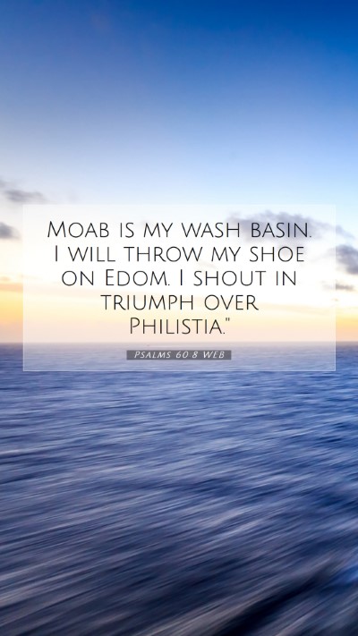 Picture 07 - Psalms 60:8 WEB Mobile Phone Wallpaper - Moab is my wash basin. I will throw my shoe on - Mobile Bible Verse Wallpaper