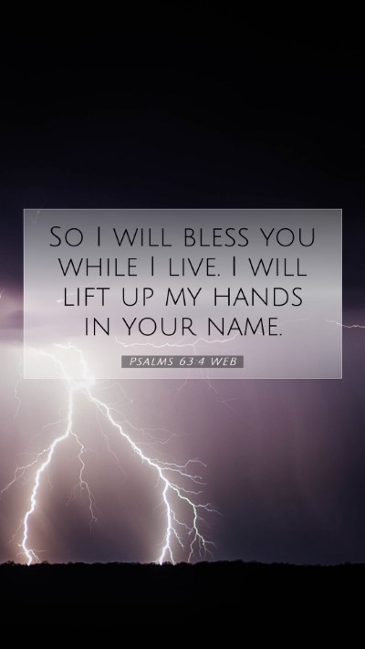 Picture 07 - Psalms 63:4 WEB Mobile Phone Wallpaper - So I will bless you while I live. I will lift up - Mobile Bible Verse Wallpaper