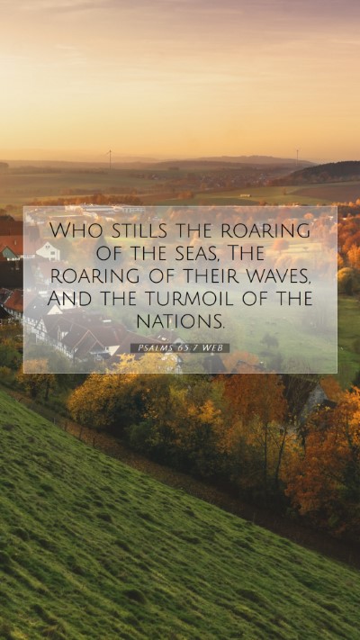 Picture 07 - Psalms 65:7 WEB Mobile Phone Wallpaper - Who stills the roaring of the seas, The roaring - Mobile Bible Verse Wallpaper