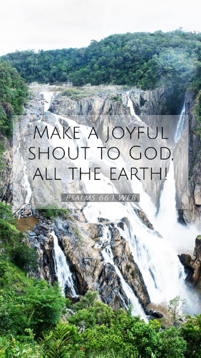 Picture 07 - Psalms 66:1 WEB Mobile Phone Wallpaper - Make a joyful shout to God, all the - Mobile Bible Verse Wallpaper