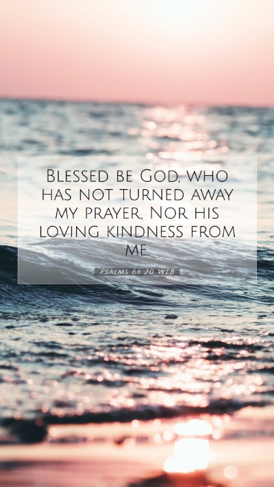 Picture 07 - Psalms 66:20 WEB Mobile Phone Wallpaper - Blessed be God, who has not turned away my - Mobile Bible Verse Wallpaper
