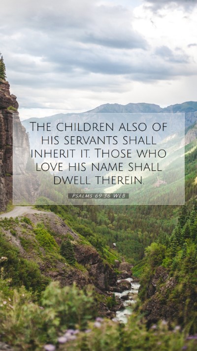 Picture 07 - Psalms 69:36 WEB Mobile Phone Wallpaper - The children also of his servants shall inherit - Mobile Bible Verse Wallpaper
