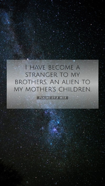 Picture 07 - Psalms 69:8 WEB Mobile Phone Wallpaper - I have become a stranger to my brothers, An alien - Mobile Bible Verse Wallpaper