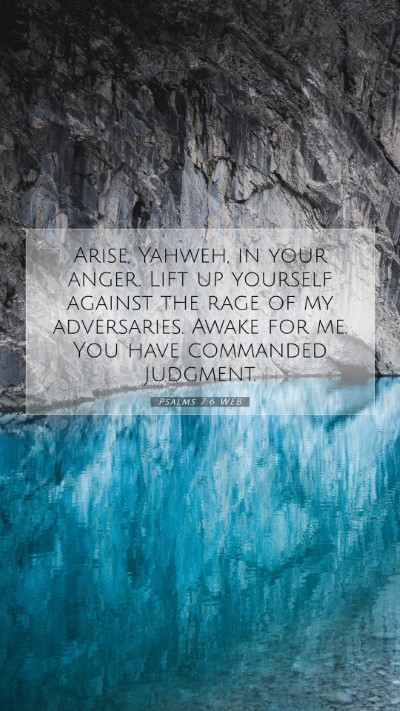 Picture 07 - Psalms 7:6 WEB Mobile Phone Wallpaper - Arise, Yahweh, in your anger. Lift up yourself - Mobile Bible Verse Wallpaper