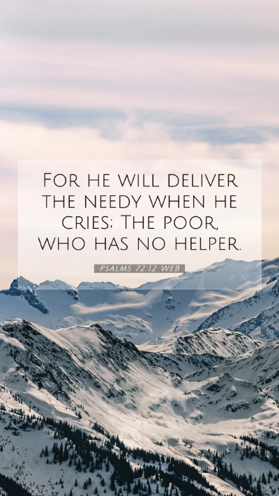 Picture 07 - Psalms 72:12 WEB Mobile Phone Wallpaper - For he will deliver the needy when he cries; The - Mobile Bible Verse Wallpaper