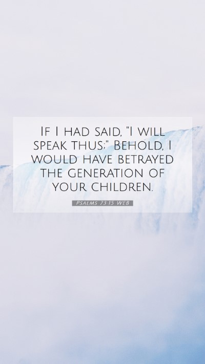 Picture 07 - Psalms 73:15 WEB Mobile Phone Wallpaper - If I had said, 