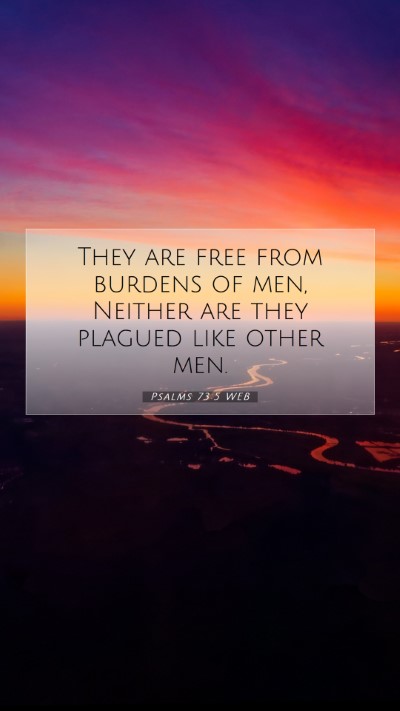 Picture 07 - Psalms 73:5 WEB Mobile Phone Wallpaper - They are free from burdens of men, Neither are - Mobile Bible Verse Wallpaper