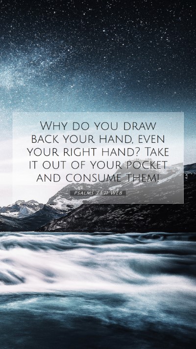 Picture 07 - Psalms 74:11 WEB Mobile Phone Wallpaper - Why do you draw back your hand, even your right - Mobile Bible Verse Wallpaper
