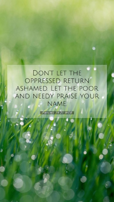 Picture 07 - Psalms 74:21 WEB Mobile Phone Wallpaper - Don't let the oppressed return ashamed. Let the - Mobile Bible Verse Wallpaper