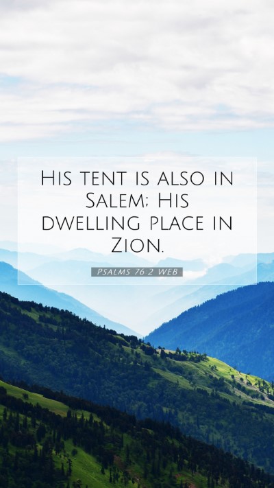 Picture 07 - Psalms 76:2 WEB Mobile Phone Wallpaper - His tent is also in Salem; His dwelling place in - Mobile Bible Verse Wallpaper