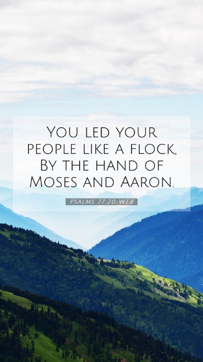 Picture 07 - Psalms 77:20 WEB Mobile Phone Wallpaper - You led your people like a flock, By the hand of - Mobile Bible Verse Wallpaper