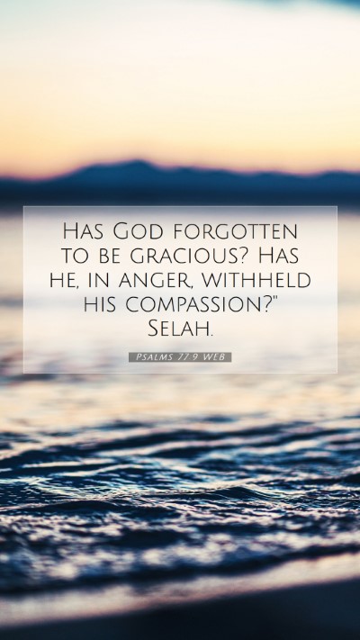 Picture 07 - Psalms 77:9 WEB Mobile Phone Wallpaper - Has God forgotten to be gracious? Has he, in - Mobile Bible Verse Wallpaper
