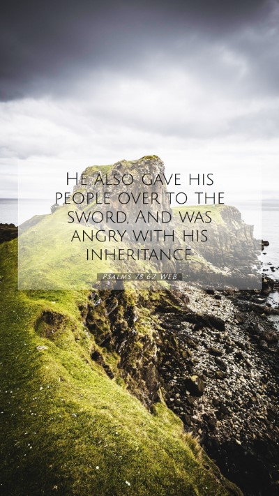 Picture 07 - Psalms 78:62 WEB Mobile Phone Wallpaper - He also gave his people over to the sword, And - Mobile Bible Verse Wallpaper