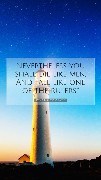 Picture 07 - Psalms 82:7 WEB Mobile Phone Wallpaper - Nevertheless you shall die like men, And fall - Mobile Bible Verse Wallpaper