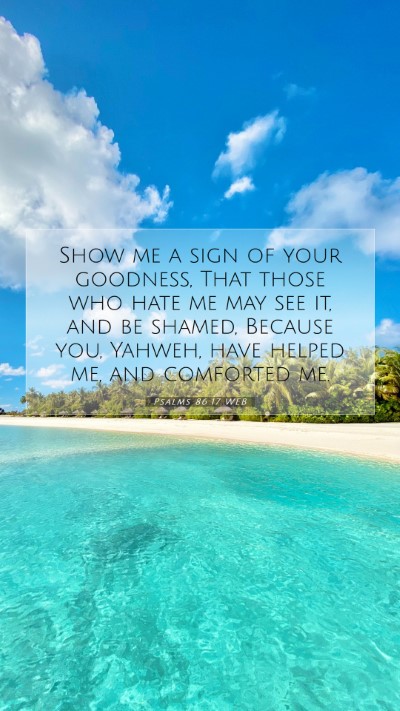 Picture 07 - Psalms 86:17 WEB Mobile Phone Wallpaper - Show me a sign of your goodness, That those who - Mobile Bible Verse Wallpaper