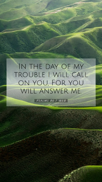 Picture 07 - Psalms 86:7 WEB Mobile Phone Wallpaper - In the day of my trouble I will call on you, For - Mobile Bible Verse Wallpaper