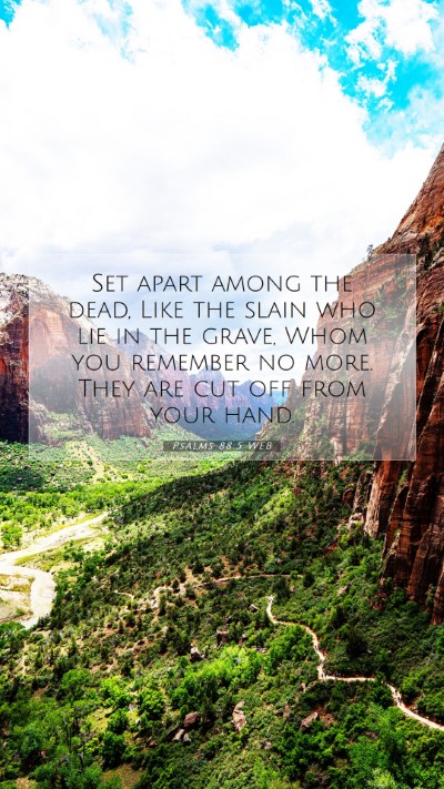 Picture 07 - Psalms 88:5 WEB Mobile Phone Wallpaper - Set apart among the dead, Like the slain who lie - Mobile Bible Verse Wallpaper