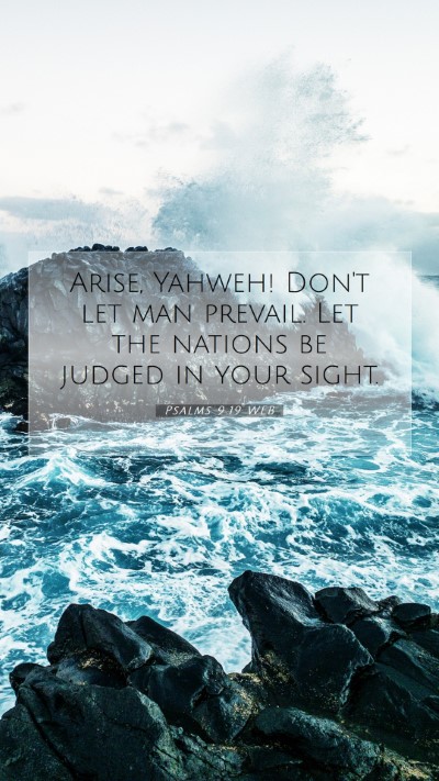 Picture 07 - Psalms 9:19 WEB Mobile Phone Wallpaper - Arise, Yahweh! Don't let man prevail. Let the - Mobile Bible Verse Wallpaper