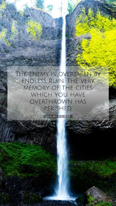 Picture 07 - Psalms 9:6 WEB Mobile Phone Wallpaper - The enemy is overtaken by endless ruin. The very - Mobile Bible Verse Wallpaper