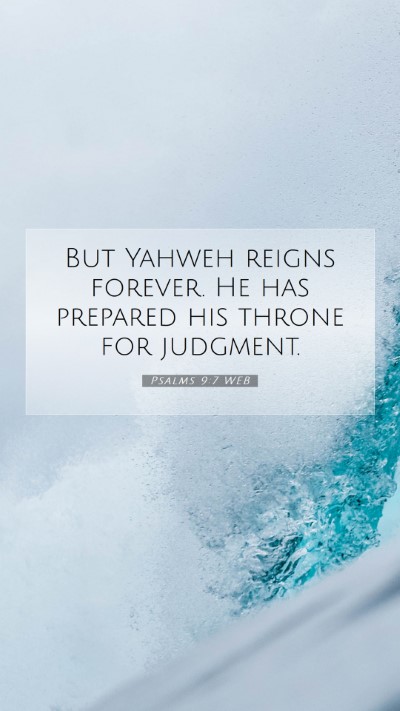 Picture 07 - Psalms 9:7 WEB Mobile Phone Wallpaper - But Yahweh reigns forever. He has prepared his - Mobile Bible Verse Wallpaper
