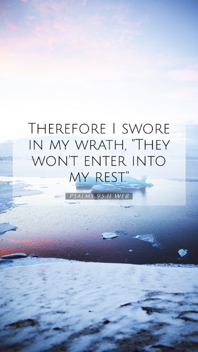 Picture 07 - Psalms 95:11 WEB Mobile Phone Wallpaper - Therefore I swore in my wrath, 