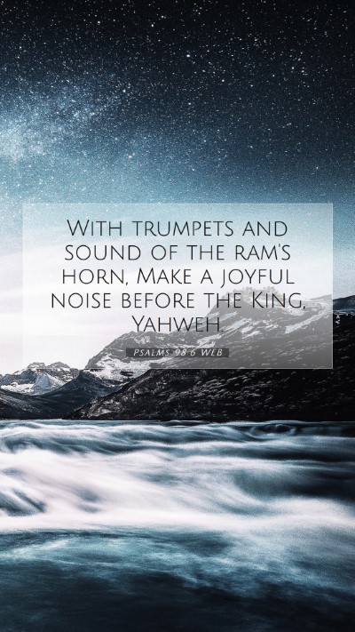 Picture 07 - Psalms 98:6 WEB Mobile Phone Wallpaper - With trumpets and sound of the ram's horn, Make a - Mobile Bible Verse Wallpaper