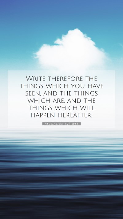 Picture 07 - Revelation 1:19 WEB Mobile Phone Wallpaper - Write therefore the things which you have seen, - Mobile Bible Verse Wallpaper