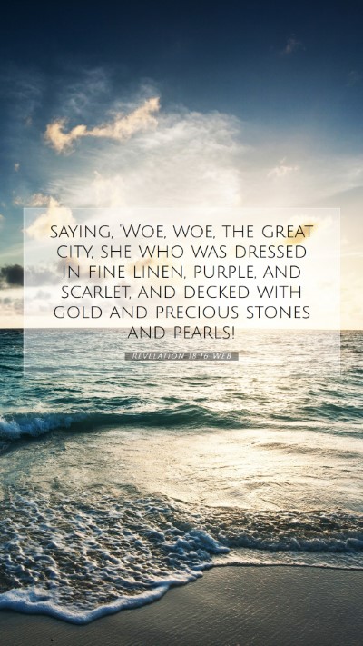 Picture 07 - Revelation 18:16 WEB Mobile Phone Wallpaper - saying, 'Woe, woe, the great city, she who was - Mobile Bible Verse Wallpaper